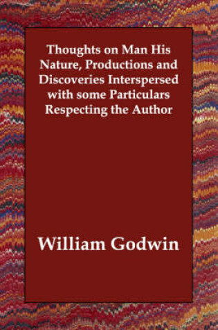Cover of Thoughts on Man His Nature, Productions and Discoveries Interspersed with some Particulars Respecting the Author