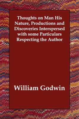 Book cover for Thoughts on Man His Nature, Productions and Discoveries Interspersed with some Particulars Respecting the Author