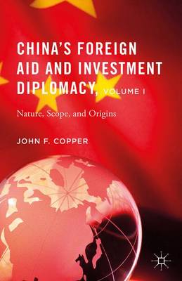 Book cover for China’s Foreign Aid and Investment Diplomacy, Volume I