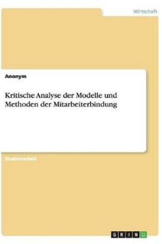 Cover of Kritische Analyse der Modelle und Methoden der Mitarbeiterbindung