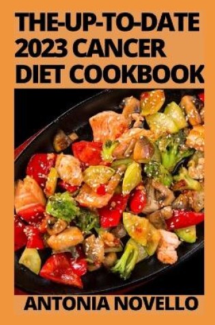 Cover of The-Up-To-Date 2023 Cancer Diet Cookbook