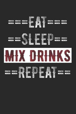 Book cover for Bartender Journal - Eat Sleep Mix Drinks Repeat