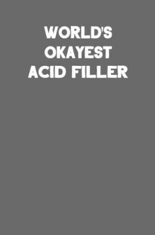 Cover of World's Okayest Acid Filler