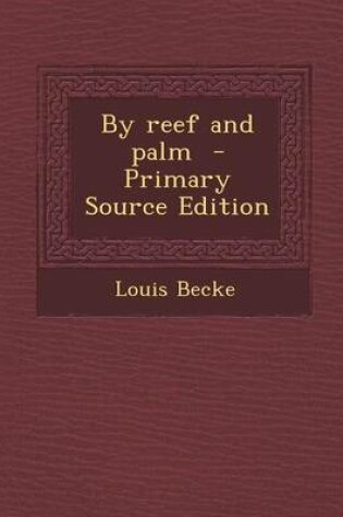 Cover of By Reef and Palm - Primary Source Edition