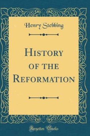 Cover of History of the Reformation (Classic Reprint)