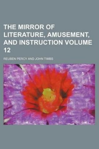 Cover of The Mirror of Literature, Amusement, and Instruction Volume 12