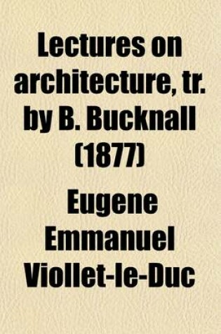 Cover of Lectures on Architecture, Tr. by B. Bucknall