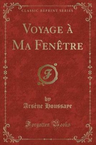 Cover of Voyage À Ma Fenètre (Classic Reprint)