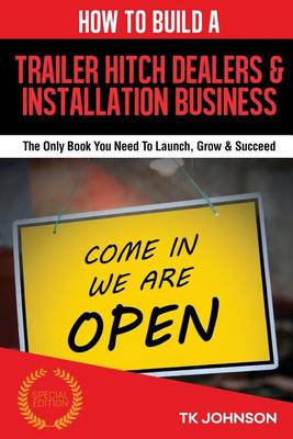 Book cover for How to Build a Trailer Hitch Dealers & Installation Business (Special Edition)
