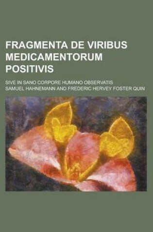 Cover of Fragmenta de Viribus Medicamentorum Positivis; Sive in Sano Corpore Humano Observatis