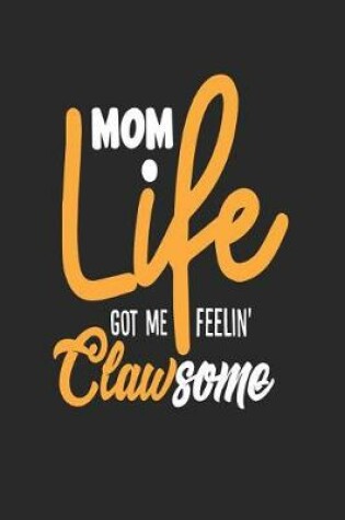 Cover of Mom Life Got Me Feelin Clawsome