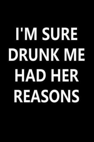 Cover of I'm Sure Drunk Me had Her Reasons