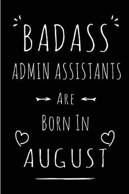 Book cover for Badass Admin Assistants Are Born In August
