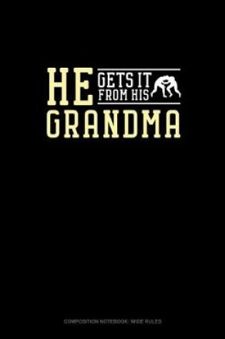 Cover of He Gets It From Her Grandma (Wrestling)