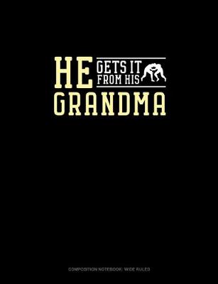 Book cover for He Gets It From Her Grandma (Wrestling)