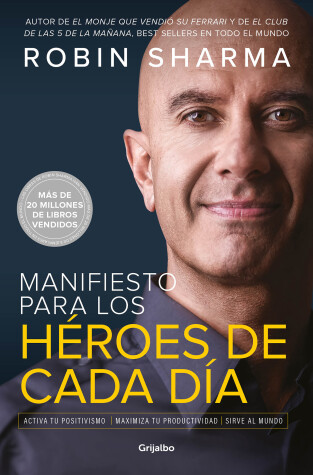 Book cover for Manifiesto para los héroes de cada día: Activa tu positivismo, maximiza tu productividad, sirve al mundo / The Everyday Hero Manifesto