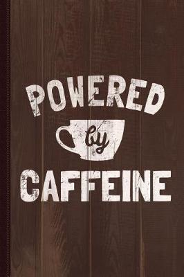 Book cover for Powered by Caffeine Funny Coffee Journal Notebook