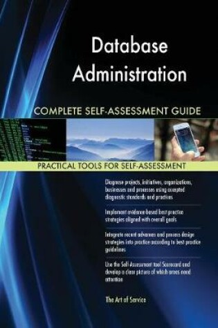 Cover of Database Administration Complete Self-Assessment Guide