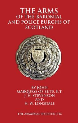 Book cover for The Arms of the Baronial and Police Burghs of Scotland