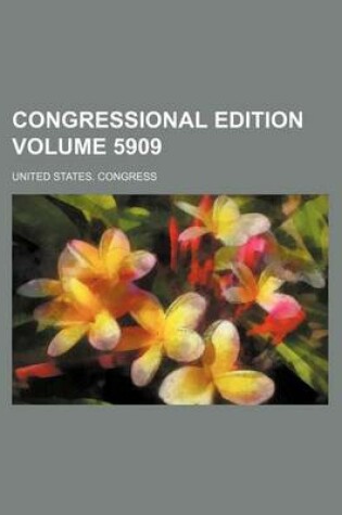 Cover of Congressional Edition Volume 5909