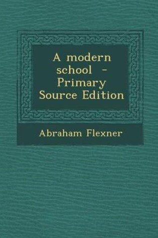 Cover of A Modern School - Primary Source Edition
