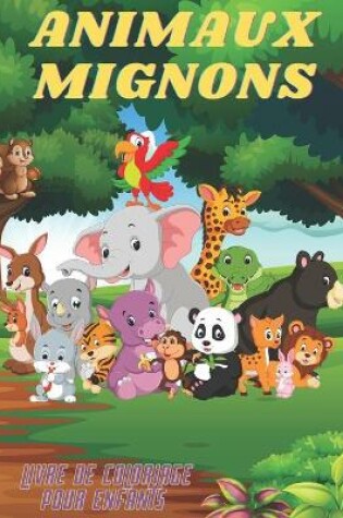 Cover of ANIMAUX MIGNONS - Livre De Coloriage Pour Enfants