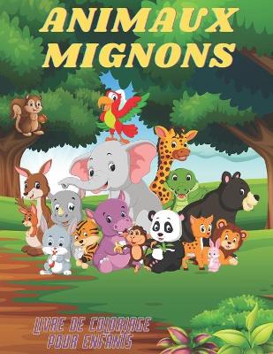 Book cover for ANIMAUX MIGNONS - Livre De Coloriage Pour Enfants