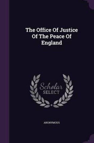 Cover of The Office of Justice of the Peace of England