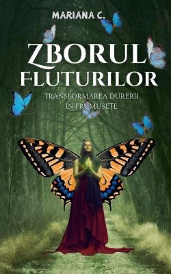 Book cover for Zborul fluturilor.Transformarea durerii in frumusete