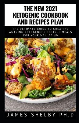 Book cover for The New 2021 Ketogenic Cookbook and Recipes Plan