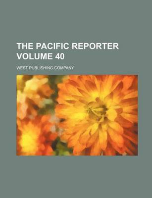 Book cover for The Pacific Reporter Volume 40