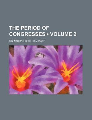 Book cover for The Period of Congresses (Volume 2 )