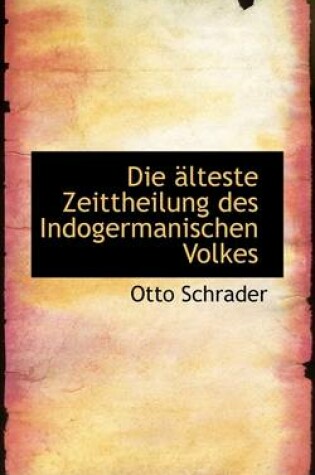 Cover of Die Lteste Zeittheilung Des Indogermanischen Volkes