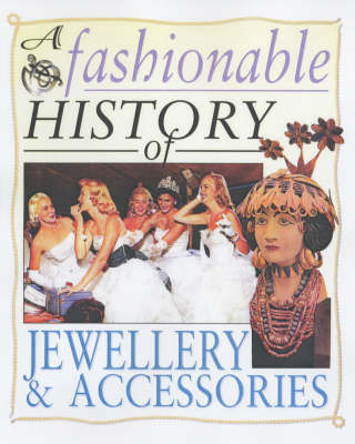 Book cover for A Fashionable History of: Jewellery and Accessories