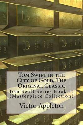 Book cover for Tom Swift in the City of Gold, the Original Classic