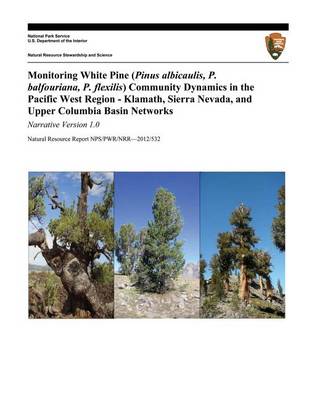 Book cover for Monitoring White Pine (Pinus albicaulis, P. balfouriana, P. flexilis) Community Dynamics in the Pacific West Region- Klamath, Sierra Nevada, and Upper Columbia Basin Networks