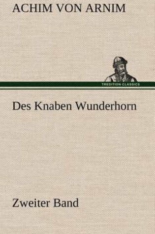 Cover of Des Knaben Wunderhorn / Zweiter Band