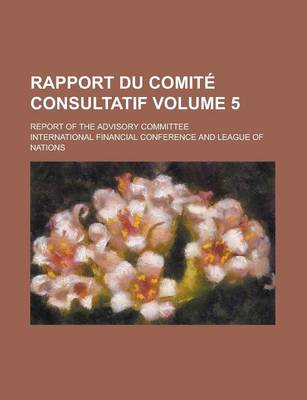 Book cover for Rapport Du Comite Consultatif Volume 5; Report of the Advisory Committee