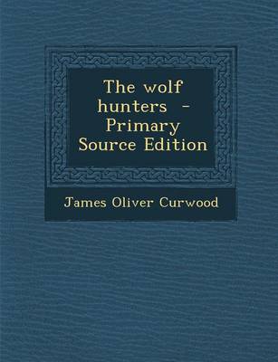 Book cover for The Wolf Hunters - Primary Source Edition