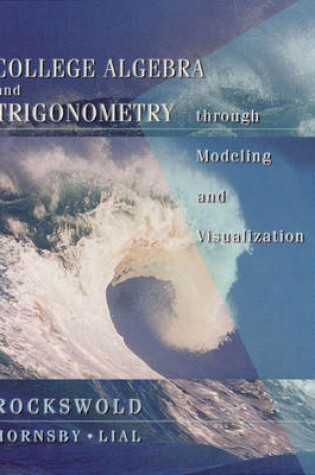 Cover of College Algebra and Trigonometry through Modeling and Visualization