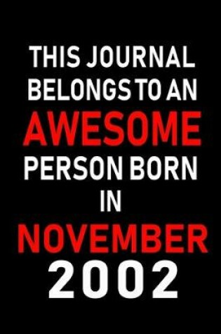 Cover of This Journal belongs to an Awesome Person Born in November 2002