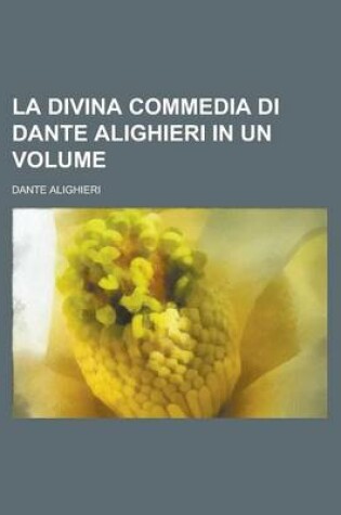 Cover of La Divina Commedia Di Dante Alighieri in Un Volume
