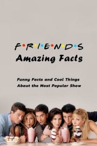 Cover of FRIENDS Amazing Facts