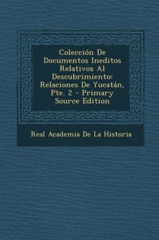 Cover of Coleccion de Documentos Ineditos Relativos Al Descubrimiento