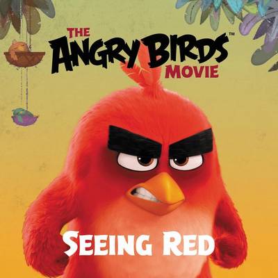Book cover for The Angry Birds Movie: Seeing Red