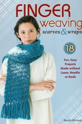 Cover of Finger Weaving Scarves & Wraps