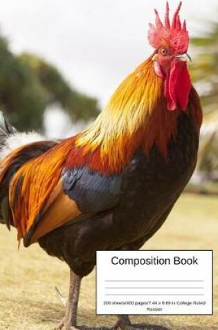 Cover of Composition Book 200 Sheets/400 Pages/7.44 X 9.69 In. College Ruled/ Rooster