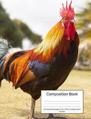 Book cover for Composition Book 200 Sheets/400 Pages/7.44 X 9.69 In. College Ruled/ Rooster