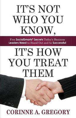 Book cover for It's Not Who You Know, It's How You Treat Them