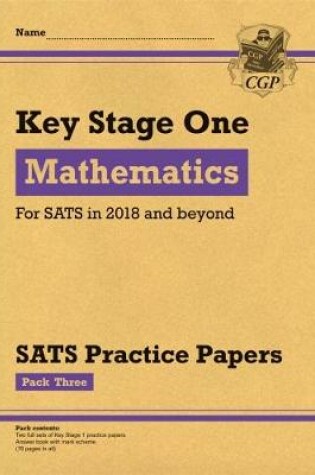 Cover of KS1 Maths SATS Practice Papers: Pack 3 (for the tests in 2018 and beyond)